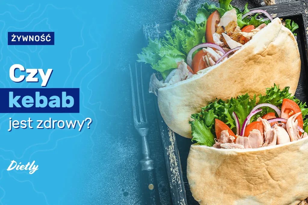 Czy kebab jest zdrowy? Wpływ na dietę, kalorie i zdrowsze alternatywy
